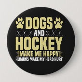 Badge Rond 10 Cm Chiens et hockey me rendent heureux (Devant)