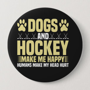 Badge Rond 10 Cm Chiens et hockey me rendent heureux