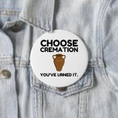 Badge Rond 10 Cm Choisissez Cremation que vous avez appelée (En situation)