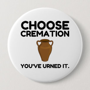 Badge Rond 10 Cm Choisissez Cremation que vous avez appelée