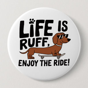 Badge Rond 10 Cm Citation de la vie de chien Dachshund cool