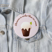 Badge Rond 10 Cm Cooler Than Ice Cream – Mint&Chocolate Cup Button (En situation)