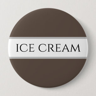 Badge Rond 10 Cm CRÈME DE GLACE Texte amusant Chocolat Brown Blancs
