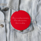 Badge Rond 10 Cm De motivation sans pratique il n'y a aucune gloire (En situation)