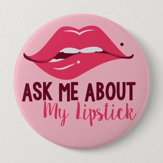Badge Rond 10 Cm Demandez-moi à propos de mon bouton Lipstick (Devant)