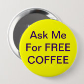 Badge Rond 10 Cm Demandez-moi l'insigne libre de café (Devant & derrière)
