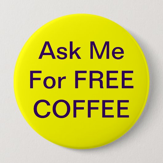 Badge Rond 10 Cm Demandez-moi l'insigne libre de café (Devant)
