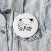 BADGE ROND 10 CM DES DONNÉES COMME CELLES-CI M'EXCITENT (En situation)