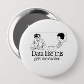 BADGE ROND 10 CM DES DONNÉES COMME CELLES-CI M'EXCITENT (Devant & derrière)