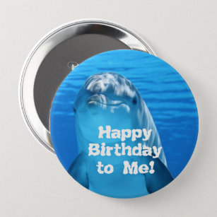 Badge Rond 10 Cm Dolphin Joyeux Anniversaire pour moi Pin