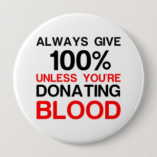 Badge Rond 10 Cm Donnez 100% à moins que vous ne donniez du sang
