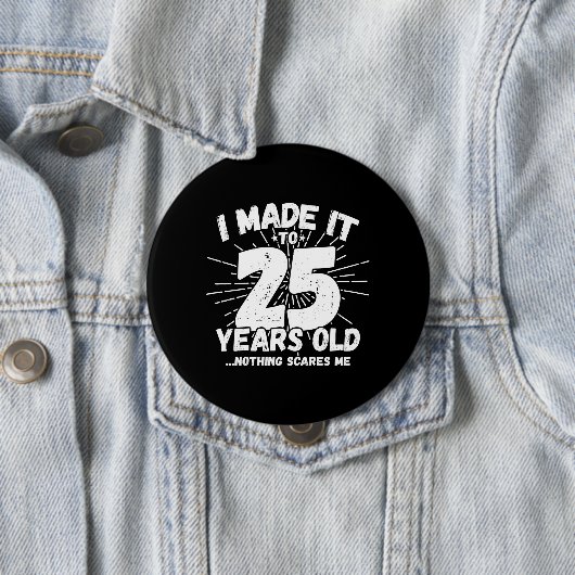 Badge Rond 10 Cm Drôle 25e anniversaire Citation Sarcastique 25 ans (En situation)