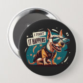 Badge Rond 10 Cm Drôle Chien Fart Ça Arrive (Devant & derrière)