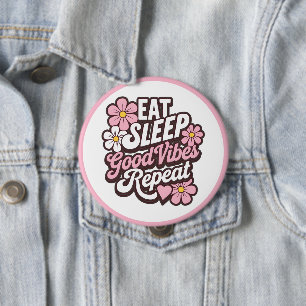 Badge Rond 10 Cm Eat Sleep Good Vibes Répéter