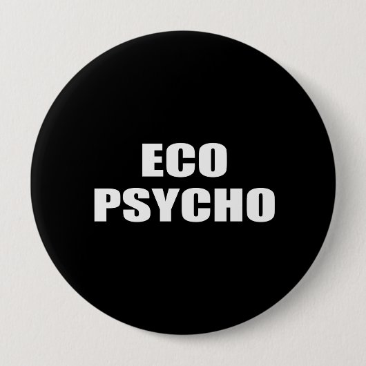 BADGE ROND 10 CM ECO PSYCHO (Devant)