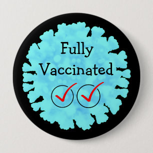 Badge Rond 10 Cm Entièrement vacciné contre le bouton Covid 19