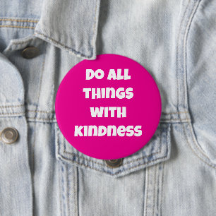 Badge Rond 10 Cm Faire Toutes Les Choses Avec Bouton Rose Génial