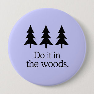 BADGE ROND 10 CM FAITES-LE DANS LES BOIS