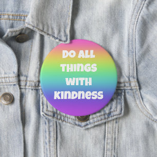 Badge Rond 10 Cm Faites Toutes Les Choses Avec Bouton Arc-En-Ciel G
