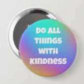 Badge Rond 10 Cm Faites Toutes Les Choses Avec Bouton Couleur Doux (Devant & derrière)