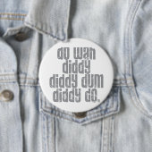 Badge Rond 10 Cm Faites Wah Diddy… (En situation)