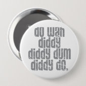 Badge Rond 10 Cm Faites Wah Diddy… (Devant & derrière)
