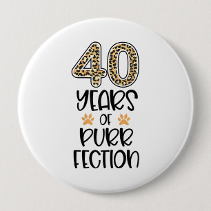 Badge Rond 10 Cm Femme 40e anniversaire 40 ans de Purfection Chat