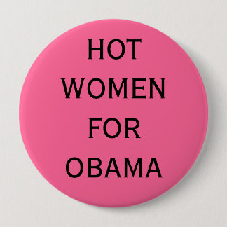 BADGE ROND 10 CM FEMMES CHAUDES POUR OBAMA