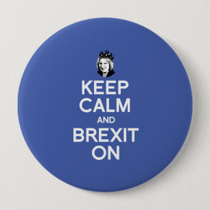 Badge Rond 10 Cm Gardez le calme et Brexit sur Theresa peut -- -