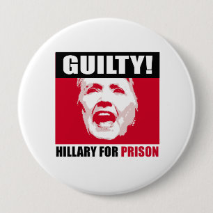 Badge Rond 10 Cm Hillary est coupable - Hillary pour la prison - -