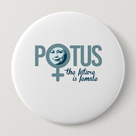 Badge Rond 10 Cm Hillary est POTUS - l'avenir est femelle -- (Devant)