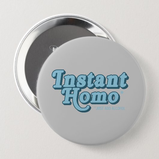 Badge Rond 10 Cm Homo instantané (Devant & derrière)