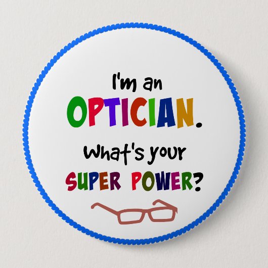 Badge Rond 10 Cm Humour Opticien...Vous avez vos lunettes ? (Devant)