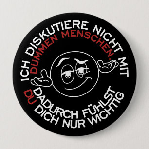 Badge Rond 10 Cm Ich diskutiere nicht mit dummen Menschen