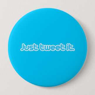 Badge Rond 10 Cm Il suffit de le tweeter