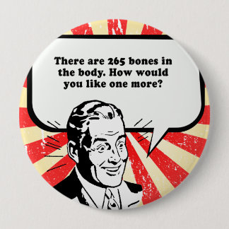 BADGE ROND 10 CM IL Y A 265 OS DANS LE CORPS. COMMENT VOUDRAIS-TU