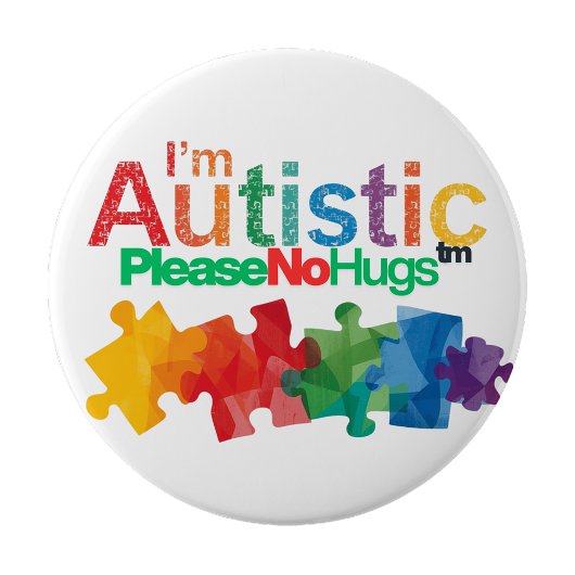 Badge Rond 10 Cm I'm autistic please no hugs Personal Space pin