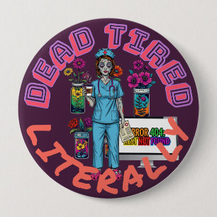 Badge Rond 10 Cm Infirmière zombie amusante "Morte Tirée Littéralem
