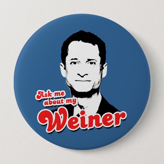 Badge Rond 10 Cm Interrogez-moi au sujet de mon Weiner (Devant)