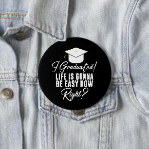 Badge Rond 10 Cm J'ai obtenu mon diplôme, la vie va être facile mai