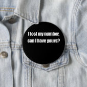 Badge Rond 10 Cm J'AI PERDU MON NOMBRE, PEUX J'AVOIR le VÔTRE (En situation)