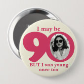 Badge Rond 10 Cm J'ai peut-être 90 ans femmes bouton d'anniversaire (Devant & derrière)