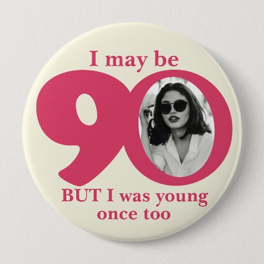 Badge Rond 10 Cm J'ai peut-être 90 ans femmes bouton d'anniversaire (Devant)