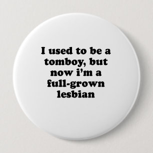 Badge Rond 10 Cm J'avais l'habitude d'être un garçon manqué mais