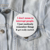 Badge Rond 10 Cm Je ne veux pas interrompre People Button (En situation)