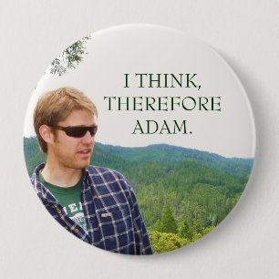 BADGE ROND 10 CM JE PENSE, DONC ADAM