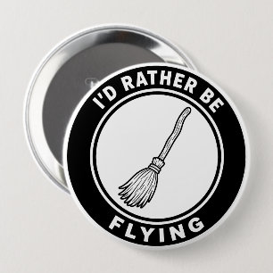 Badge Rond 10 Cm Je préférerais voler Balai de sorcière drôle