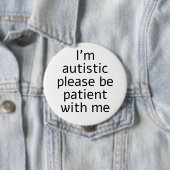 Badge Rond 10 Cm Je suis autiste S'il vous plaît soyez patient avec (En situation)