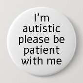 Badge Rond 10 Cm Je suis autiste S'il vous plaît soyez patient avec (Devant)