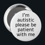 Badge Rond 10 Cm Je suis autiste S'il vous plaît soyez patient avec<br><div class="desc">Je suis autiste Soyez patient avec moi Ce design souligne l'importance de la compréhension et de la patience pour les personnes autistes,  en promouvant leur caractère unique et leur compréhension du monde.</div>